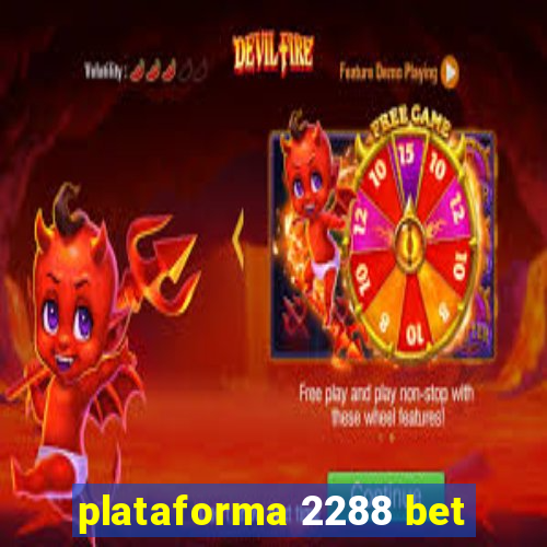 plataforma 2288 bet